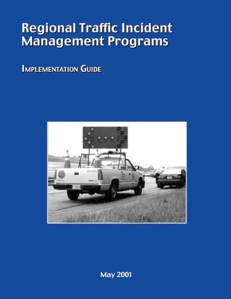 Cover for U S Department of Transportation · Regional Traffic Incident Management Programs: Implementation Guide (Paperback Book) (2015)