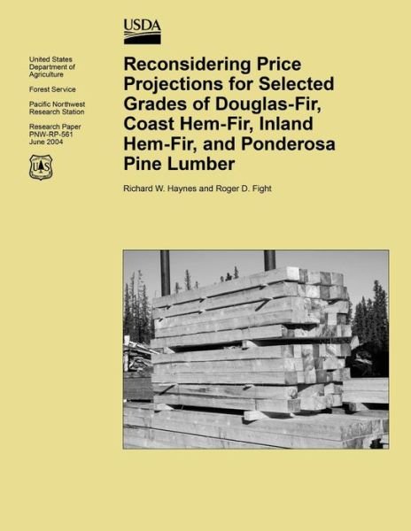 Cover for United States Department of Agriculture · Reconsidering Price Projections for Selected Grades of Douglas-fir, Coast Hem-fir, Inland Hem-fir, and Ponderosa Pine Lumber (Pocketbok) (2015)