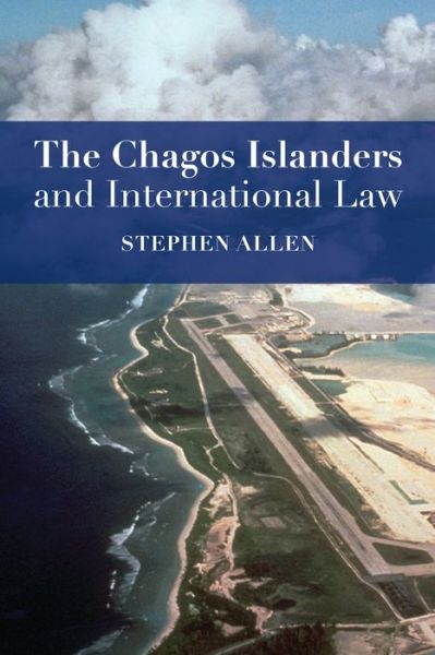 Cover for Stephen Allen · The Chagos Islanders and International Law (Paperback Book) (2017)