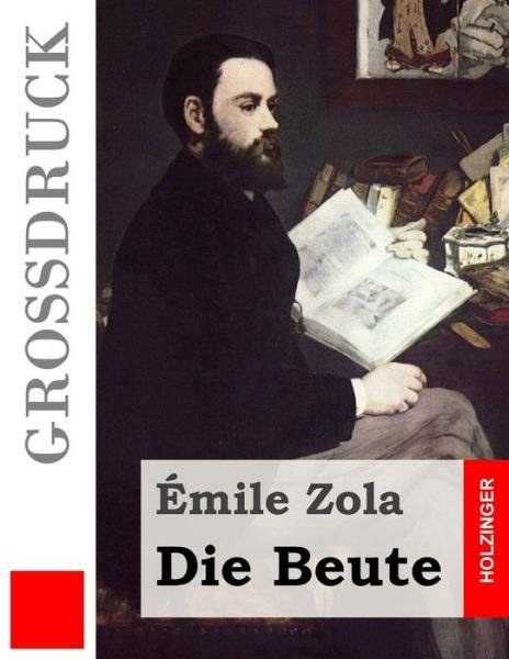 Cover for Emile Zola · Die Beute (Grossdruck) (Paperback Book) (2015)