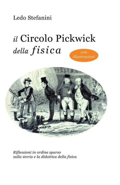 Cover for Ledo Stefanini · Il Circolo Pickwick Della Fisica (Taschenbuch) (2015)