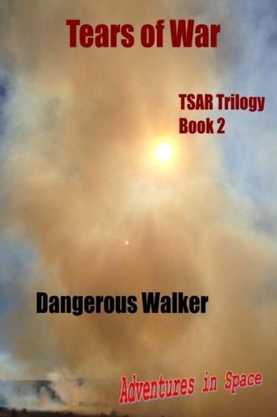 Cover for Dangeorus Walker · Tears of War: the Tsar Trilogy (Paperback Book) (2015)