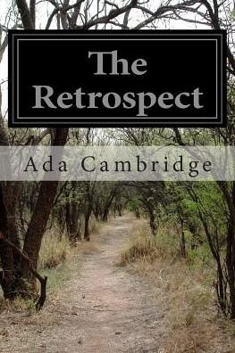 The Retrospect - Ada Cambridge - Books - Createspace - 9781515357988 - August 5, 2015