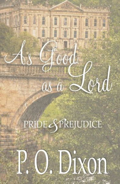 Cover for P O Dixon · As Good As a Lord: Pride and Prejudice (Pocketbok) (2015)