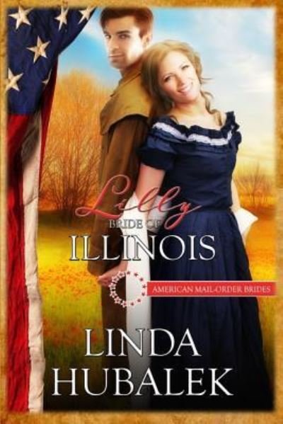 Cover for Linda K Hubalek · Lilly: Bride of Illinois - American Mail-Order Brides (Pocketbok) (2015)
