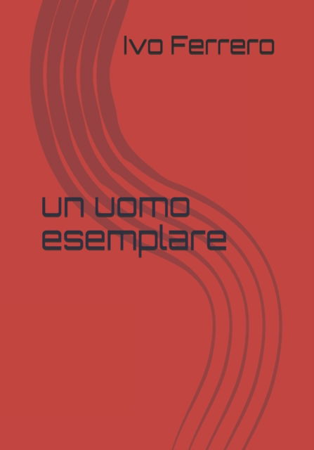 Cover for Ivo Ferrero · Un uomo esemplare (Paperback Book) (2017)