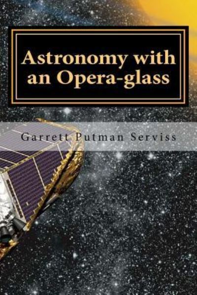 Cover for Garrett Putman Serviss · Astronomy with an Opera-glass (Paperback Book) (2015)