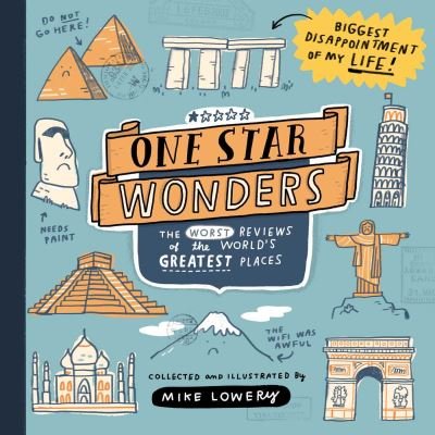 Cover for Mike Lowery · One Star Wonders: The Worst Reviews of the World's Greatest Places (Hardcover Book) (2023)