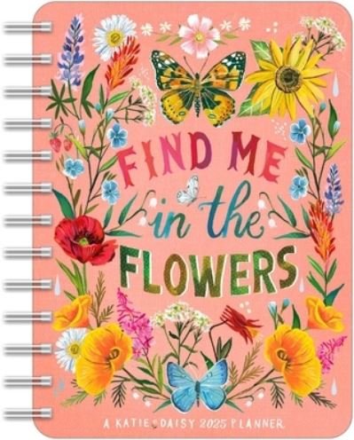 Katie Daisy 2025 Weekly Planner Calendar: Find Me in the Flowers - Katie Daisy - Marchandise - Andrews McMeel Publishing - 9781524890988 - 13 août 2024