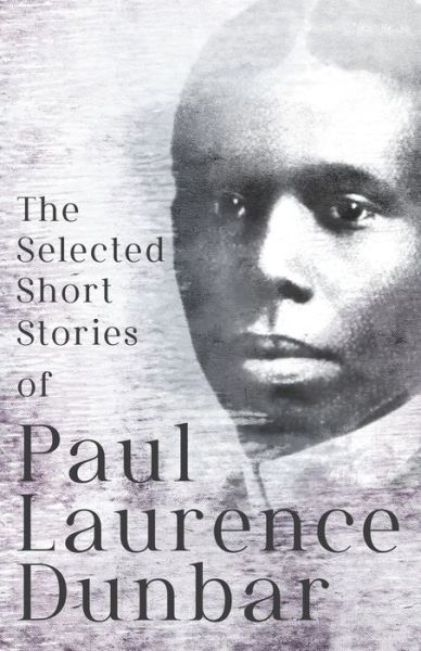 Cover for Paul Laurenc Dunbar · The Selected Short Stories of Paul Laurence Dunbar (Paperback Book) (2022)