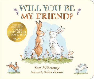 Cover for Sam McBratney · Will You Be My Friend?: A sweet Mother's Day gift for new mums - Guess How Much I Love You (Board book) (2024)