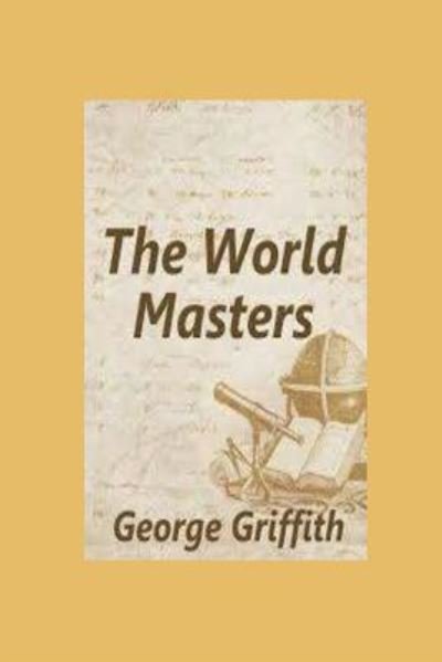 Cover for George Griffith · The World Masters (Pocketbok) (2016)