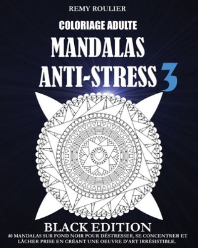 Cover for Remy Roulier · Coloriage Adulte Mandalas Anti-Stress Black Edition 3 (Paperback Book) (2016)