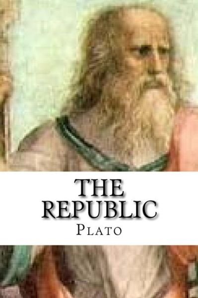 The Republic - Plato - Kirjat - Createspace Independent Publishing Platf - 9781539823988 - sunnuntai 30. lokakuuta 2016