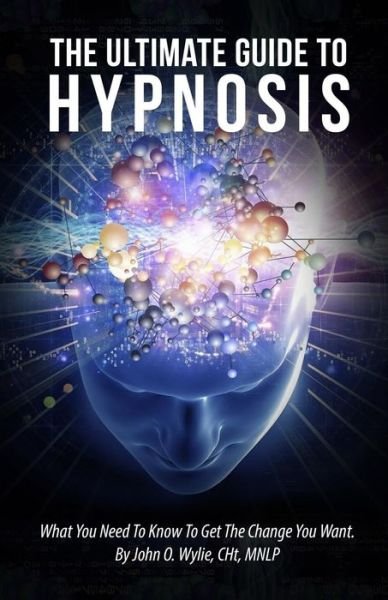 John O Wylie Cht · The Ultimate Guide To Hypnosis (Paperback Bog) (2016)