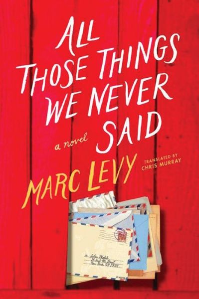 All Those Things We Never Said - Marc Levy - Books - Amazon Publishing - 9781542045988 - November 14, 2017