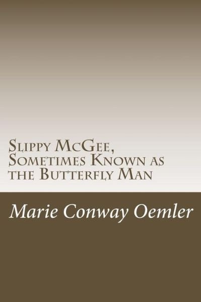 Cover for Marie Conway Oemler · Slippy McGee, Sometimes Known as the Butterfly Man (Paperback Book) (2017)