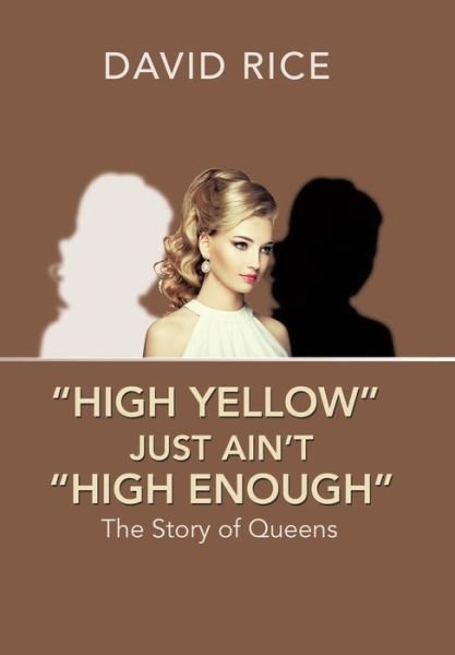 Cover for David Rice · High Yellow Just Ain't High Enough (Gebundenes Buch) (2017)