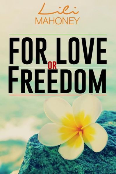 Cover for Lili Mahoney · For Love or Freedom (Paperback Book) (2017)