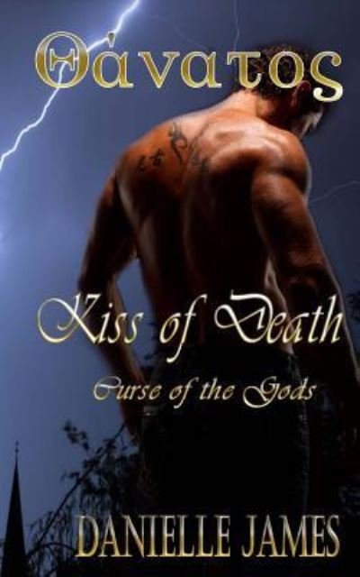 Kiss of Death (Curse of the Gods) (Volume 2) - Danielle James - Livres - CreateSpace Independent Publishing Platf - 9781548720988 - 11 juillet 2017