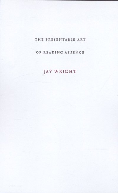 Cover for Jay Wright · Presentable Art of Reading Absence - American Literature (Dalkey Archive) (Paperback Book) [1st edition] (2008)