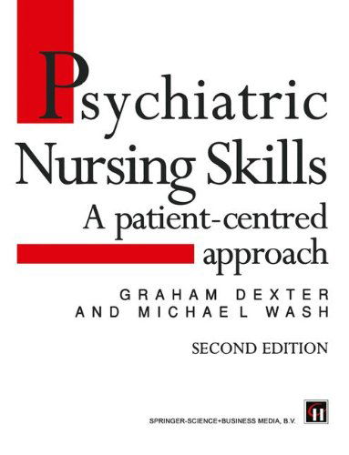 Graham Dexter · Psychiatric Nursing Skills: A patient-centred approach (Paperback Book) [1995 edition] (1995)