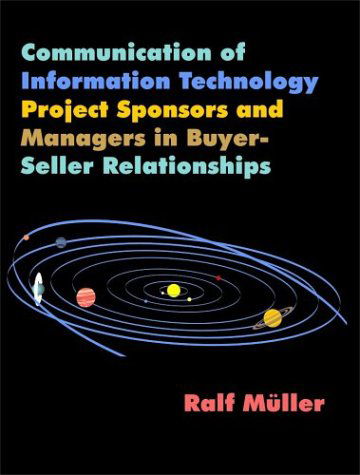 Cover for Ralf Müller · Communication of Information Technology Project Sponsors and Managers in Buyer-seller Relationships (Paperback Book) (2003)