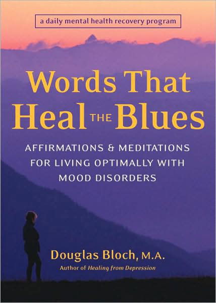 Cover for Douglas Bloch · Words That Heal the Blues: Affirmations and Meditations for Living Optimally with Mood Swings (Paperback Book) (2004)