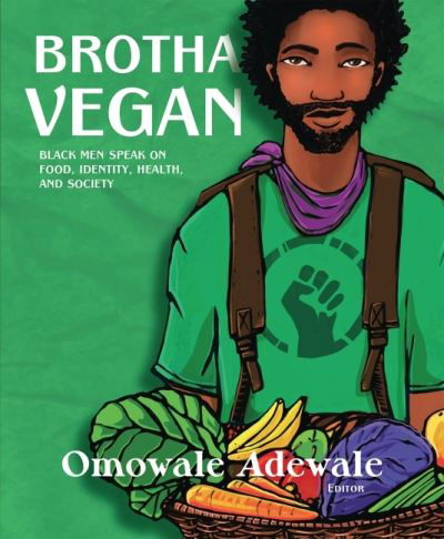 Cover for Brotha Vegan: Black Male Vegans Speak on Food, Identity, Health, and Society (Paperback Book) (2021)