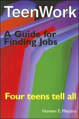 Teenwork: Four Teens Tell All: a Guide for Finding Jobs - Noreen E. Messina - Books - Goodheart-Wilcox Publisher - 9781590705988 - October 1, 2005