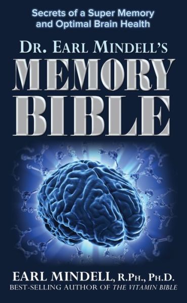 Dr. Earl Mindell's Memory Bible: Secrets of a Super Memory and Optimal Brain Health - Earl Mindell - Kirjat - Basic Health Publications - 9781591203988 - torstai 15. syyskuuta 2016