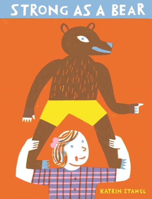 Cover for Katrin Stangl · Strong As A Bear (Hardcover Book) (2016)