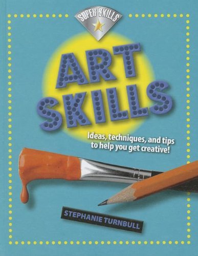 Art Skills (Super Skills) - Stephanie Turnbull - Books - Smart Apple Media - 9781599207988 - August 1, 2012