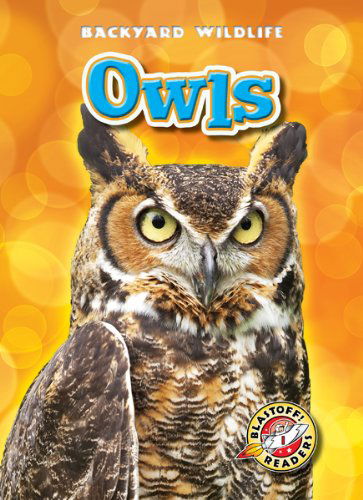 Cover for Kari Schuetz · Owls (Blastoff! Readers: Backyard Wildlife) (Blastoff Readers. Level 1) (Hardcover Book) (2011)