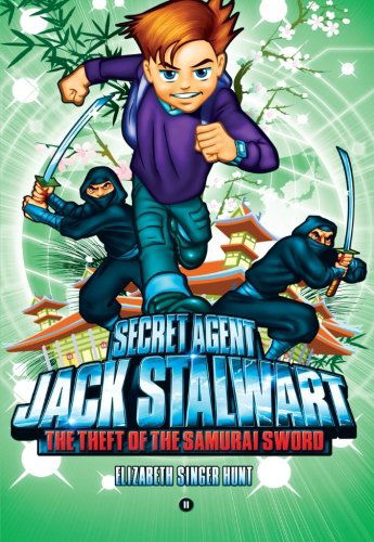 Secret Agent Jack Stalwart: Book 11: the Theft of the Samurai Sword: Japan - Elizabeth Singer Hunt - Books - Weinstein Books - 9781602860988 - October 1, 2009