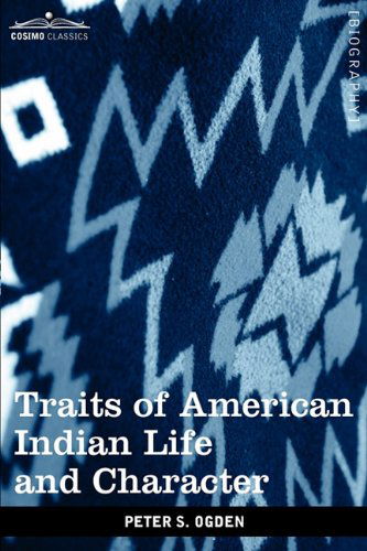 Cover for Peter S. Ogden · Traits of American Indian Life and Character: by a Fur Trader (Paperback Book) (2009)