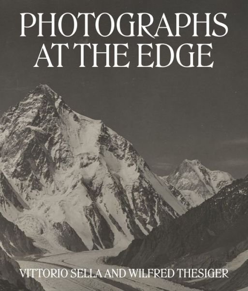 Cover for Roger Hartl · Photographs at the Edge – Vittorio Sella and Wilfred Thesiger (Hardcover Book) (2022)