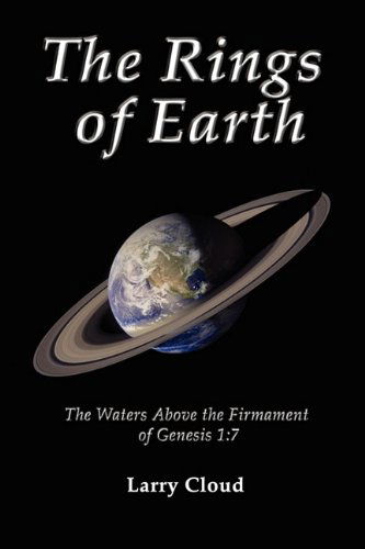 Cover for Larry Cloud · The Rings of Earth: the Waters Above the Firmament of Genesis 1:7 (Paperback Book) (2010)