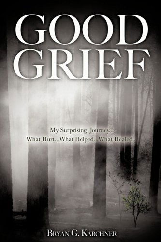 Cover for Bryan G. Karchner · Good Grief (Paperback Book) (2010)
