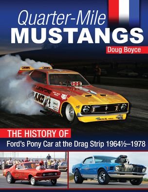 Cover for Doug Boyce · Quarter-Mile Mustangs: The History of Ford’s Pony Car at the Dragstrip 1964-1978 (Paperback Book) (2021)
