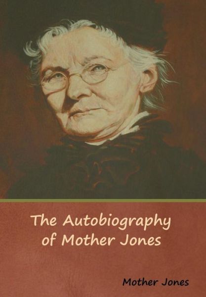 Cover for Mother Jones · The Autobiography of Mother Jones (Hardcover Book) (2019)