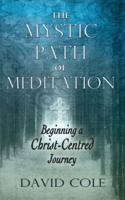 Mystic Path of Meditation - David Cole - Livros - Harding House Publishing, Inc./Anamchara - 9781625247988 - 1 de dezembro de 2020