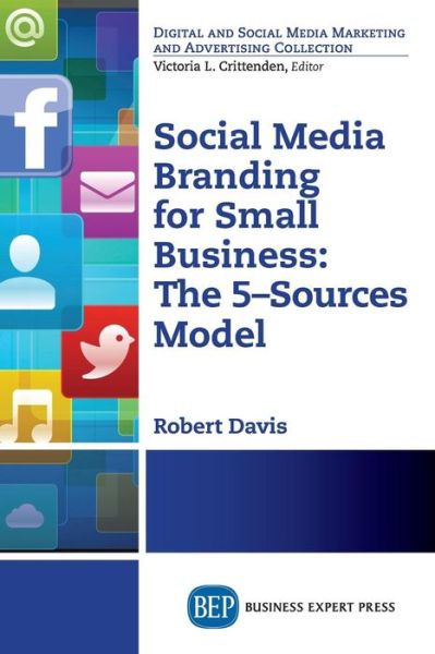 Social Media Branding For Small Businesses - Robert Davis - Bøger - Business Expert Press - 9781631570988 - 17. december 2014