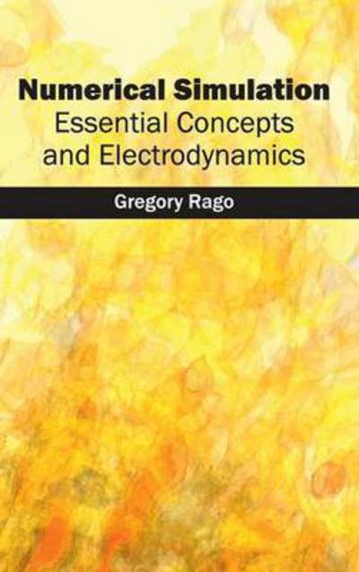 Cover for Gregory Rago · Numerical Simulation: Essential Concepts and Electrodynamics (Innbunden bok) (2015)