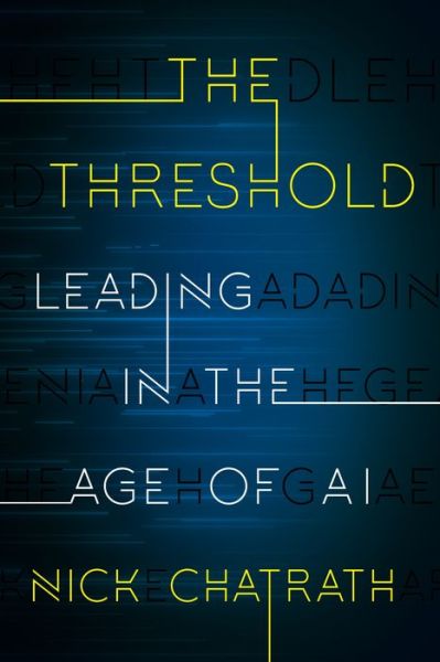 Cover for Nick Chatrath · The Threshold: Leading in the Age of AI (Hardcover Book) (2023)