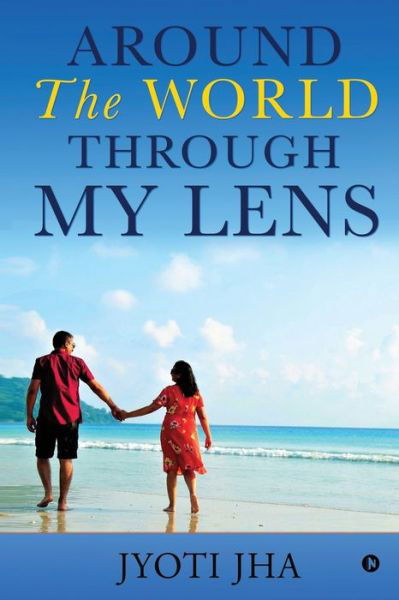 Cover for Jyoti Jha · Around The World Through My Lens (Paperback Bog) (2020)