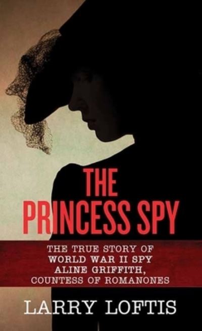 Cover for Larry Loftis · The Princess Spy (Hardcover Book) (2021)