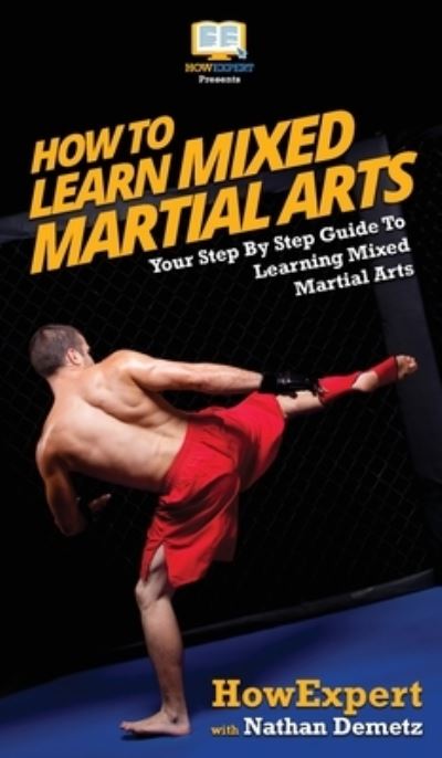 Cover for Howexpert · How To Learn Mixed Martial Arts (Hardcover Book) (2020)