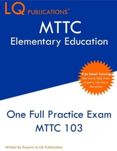 MTTC Elementary Education - Lq Publications - Livres - LQ Pubications - 9781647689988 - 31 mai 2020