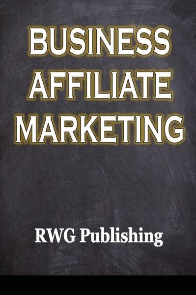 Cover for Rwg Publishing · Business Affiliate Marketing (Taschenbuch) (2020)